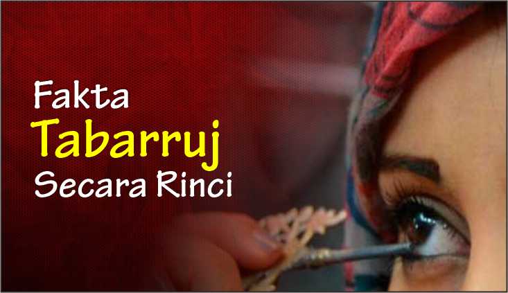  Fakta Tabarruj Secara Rinci