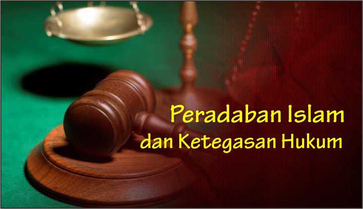  Peradaban Islam dan Ketegasan Hukum