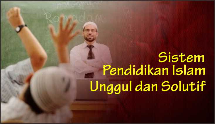 Sistem Pendidikan Islam Unggul dan Solutif