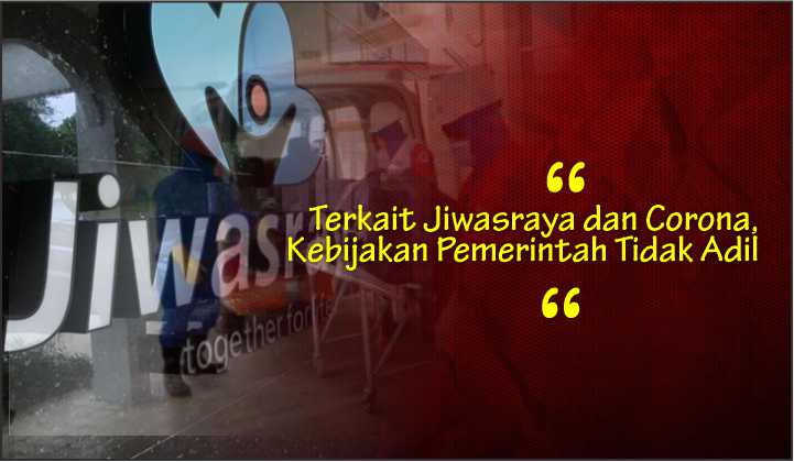  Terkait Jiwasraya dan Corona, Kebijakan Pemerintah Tidak Adil