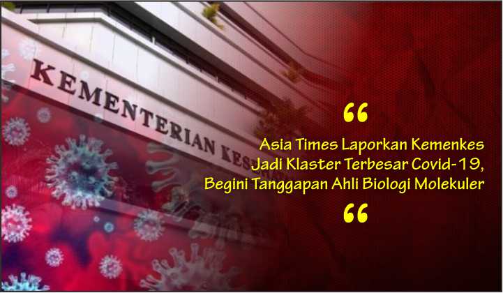  Asia Times Laporkan Kemenkes Jadi Klaster Terbesar Covid-19, Begini Tanggapan Ahli Biologi Molekuler
