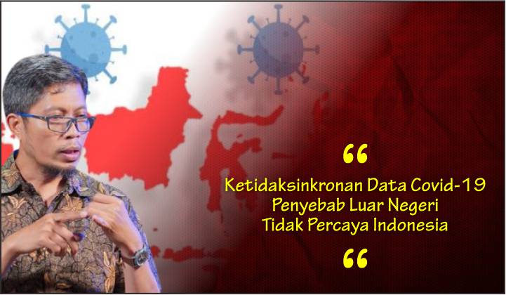  Ketidaksinkronan Data Covid-19 Penyebab Luar Negeri Tidak Percaya Indonesia