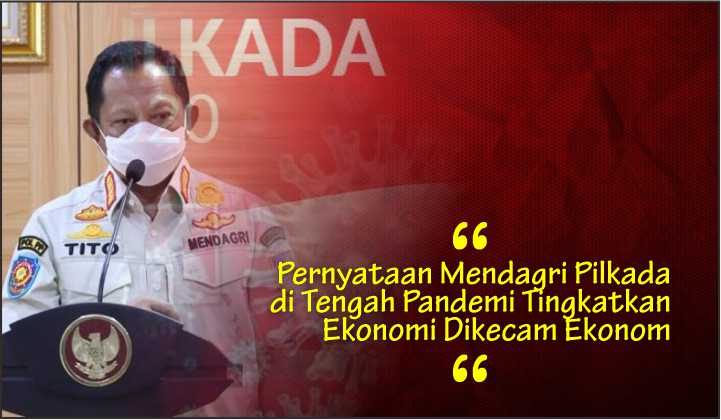  Pernyataan Mendagri Pilkada di Tengah Pandemi Tingkatkan Ekonomi Dikecam Ekonom