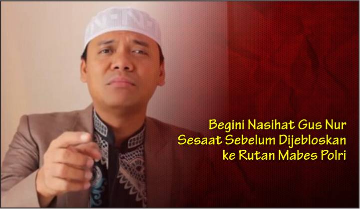  Begini Nasihat Gus Nur Sesaat Sebelum Dijebloskan ke Rutan Mabes Polri
