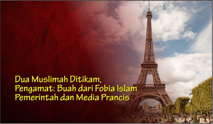  Dua Muslimah Ditikam, Pengamat: Buah dari Fobia Islam Pemerintah dan Media Prancis
