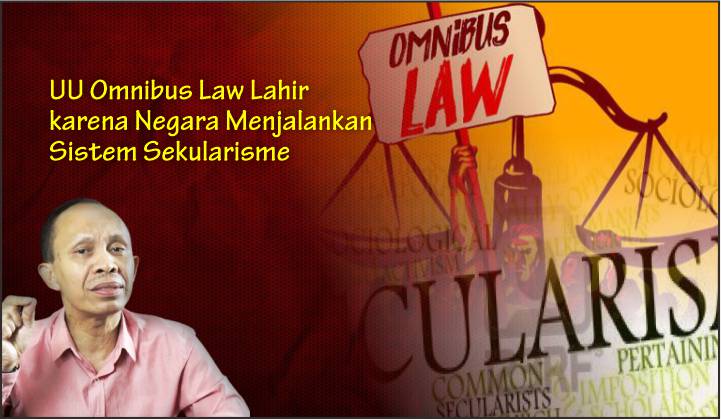  UU Omnibus Law Lahir karena Negara Menjalankan Sistem Sekularisme