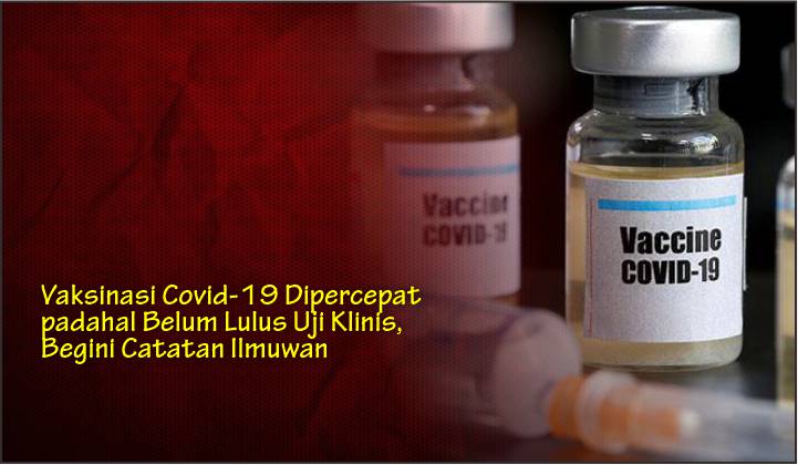  Vaksinasi Covid-19 Dipercepat padahal Belum Lulus Uji Klinis, Begini Catatan Ilmuwan