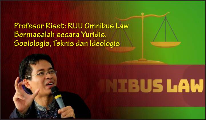  Profesor Riset: UU Omnibus Law Bermasalah secara Yuridis, Sosiologis, Teknis dan Ideologis
