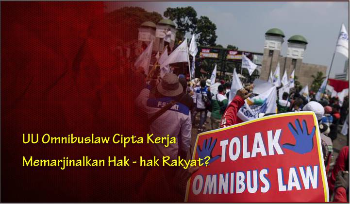  UU Omnibuslaw Cipta Kerja Memarjinalkan Hak – hak Rakyat?