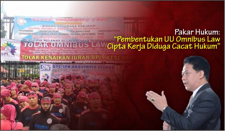  Pakar Hukum: “Pembentukan UU Omnibus Law Cipta Kerja Diduga Cacat Hukum”