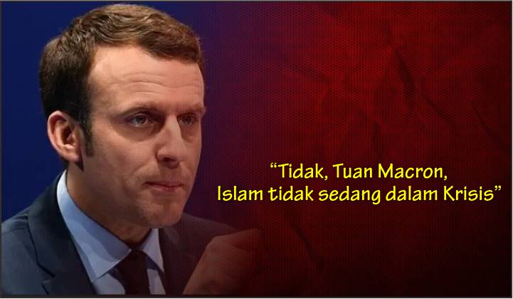  “Tidak, Tuan Macron, Islam tidak sedang dalam Krisis”