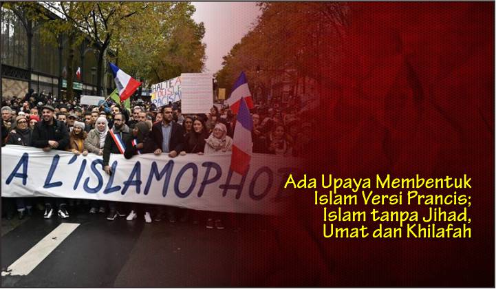  Ada Upaya Membentuk Islam Versi Prancis; Islam tanpa Jihad, Umat dan Khilafah