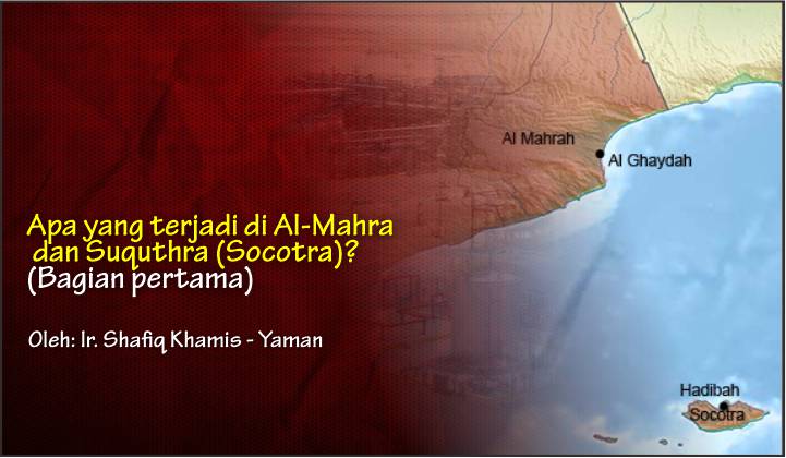  Apa yang Terjadi di Al-Mahra dan Suquthra (Socotra)? (Bagian Pertama)