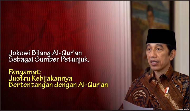  Jokowi Bilang Al-Qur’an Sebagai Sumber Petunjuk, Pengamat: Justru Kebijakannya Bertentangan dengan Al-Qur’an