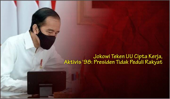  Jokowi Teken UU Cipta Kerja, Aktivis ’98: Presiden Tidak Peduli Rakyat