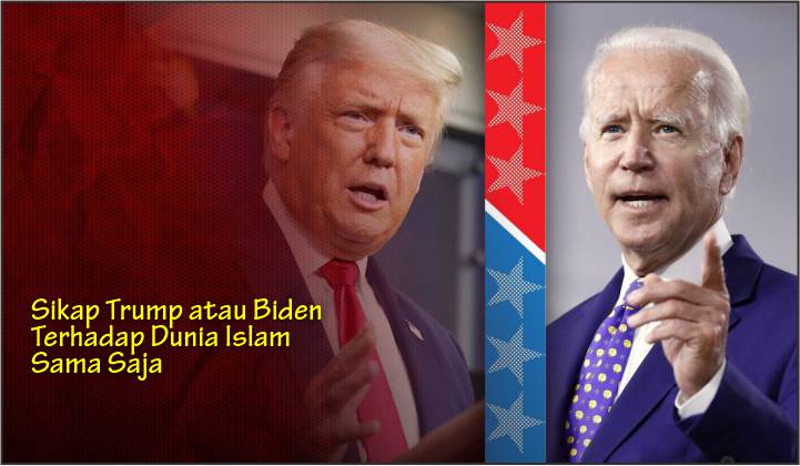 Sikap Trump atau Biden Terhadap Dunia Islam Sama Saja