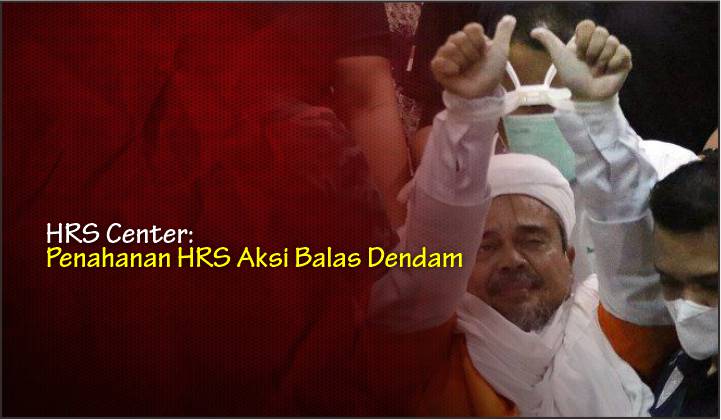  HRS Center: Penahanan HRS Aksi Balas Dendam