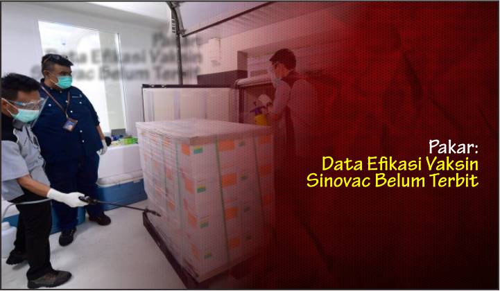  Pakar: Data Efikasi Vaksin Sinovac Belum Terbit