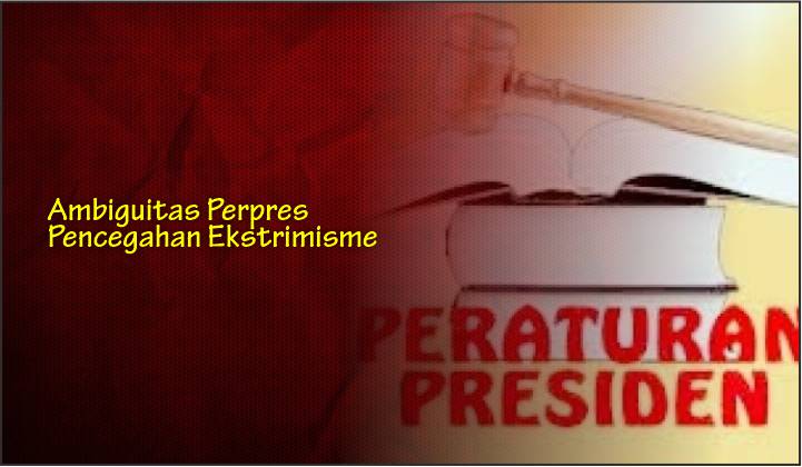  Ambiguitas Perpres Pencegahan Ekstrimisme