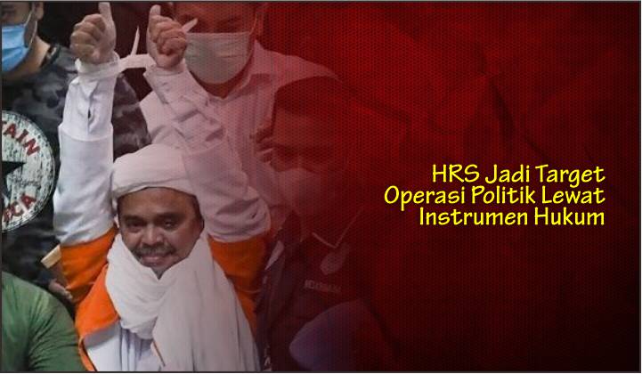  HRS Jadi Target Operasi Politik Lewat Instrumen Hukum