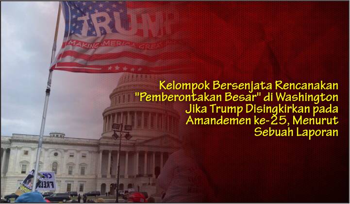  Kelompok Bersenjata Rencanakan “Pemberontakan Besar” di Washington Jika Trump Disingkirkan pada Amandemen ke-25, Menurut Sebuah Laporan