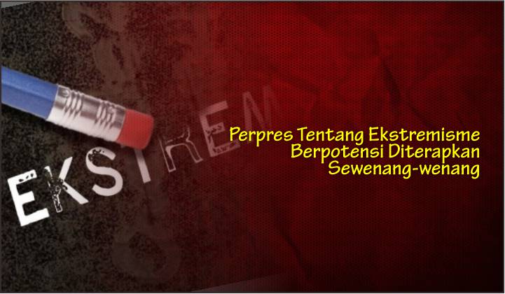  Perpres Tentang Ekstremisme Berpotensi Diterapkan Sewenang-wenang