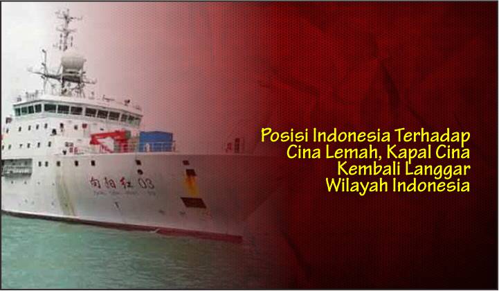  Posisi Indonesia Terhadap Cina Lemah, Kapal Cina Kembali Langgar Wilayah Indonesia