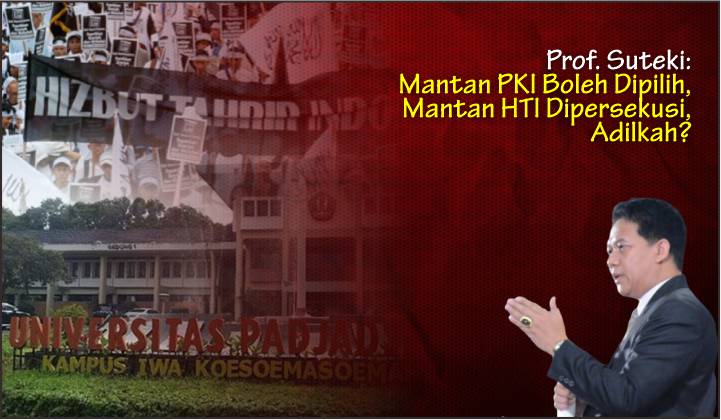  Prof. Suteki: Mantan PKI Boleh Dipilih, Mantan HTI Dipersekusi, Adilkah?