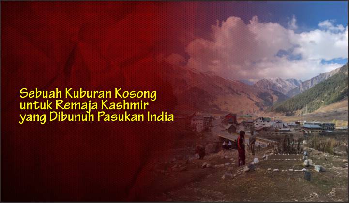  Sebuah Kuburan Kosong untuk Remaja Kashmir yang Dibunuh Pasukan India