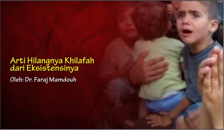  Arti Hilangnya Khilafah dari Eksistensinya