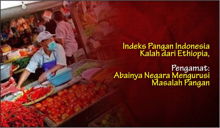  Indeks Pangan Indonesia Kalah dari Ethiopia, Pengamat: Abainya Negara Mengurusi Masalah Pangan