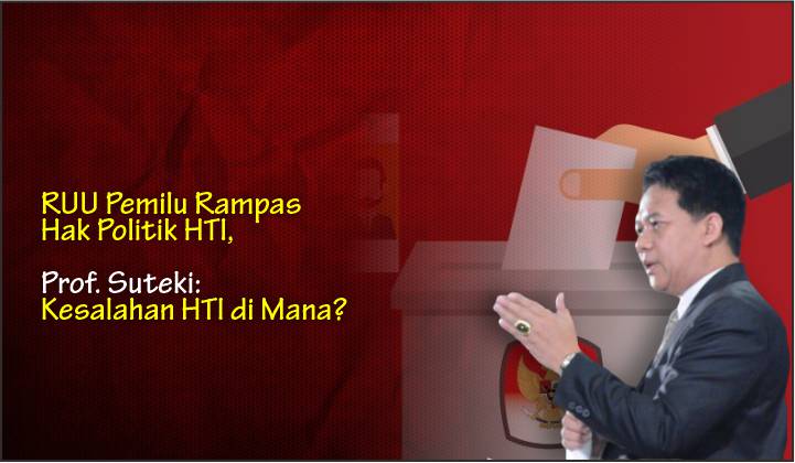  RUU Pemilu Rampas Hak Politik HTI, Prof. Suteki: Kesalahan HTI di Mana?