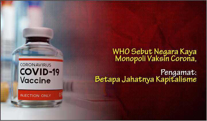  WHO Sebut Negara Kaya Monopoli Vaksin Corona, Pengamat: Betapa Jahatnya Kapitalisme