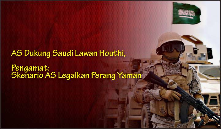  AS Dukung Saudi Lawan Houthi, Pengamat: Skenario AS Legalkan Perang Yaman