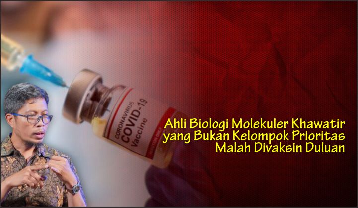  Ahli Biologi Molekuler Khawatir yang Bukan Kelompok Prioritas Malah Divaksin Duluan