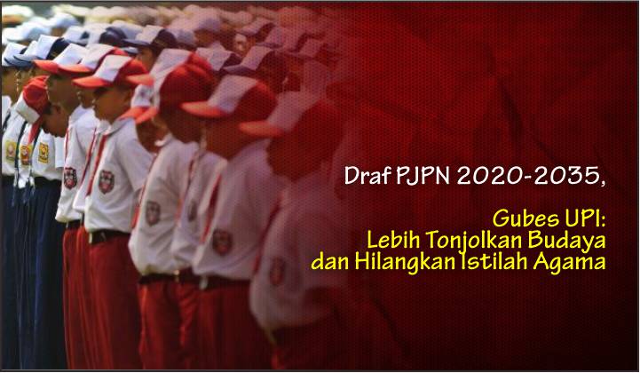  Draf PJPN 2020-2035, Gubes UPI: Lebih Tonjolkan Budaya dan Hilangkan Istilah Agama