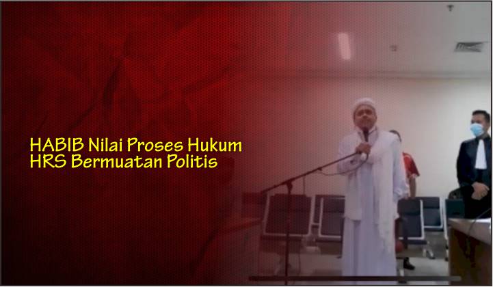  HABIB Nilai Proses Hukum HRS Bermuatan Politis