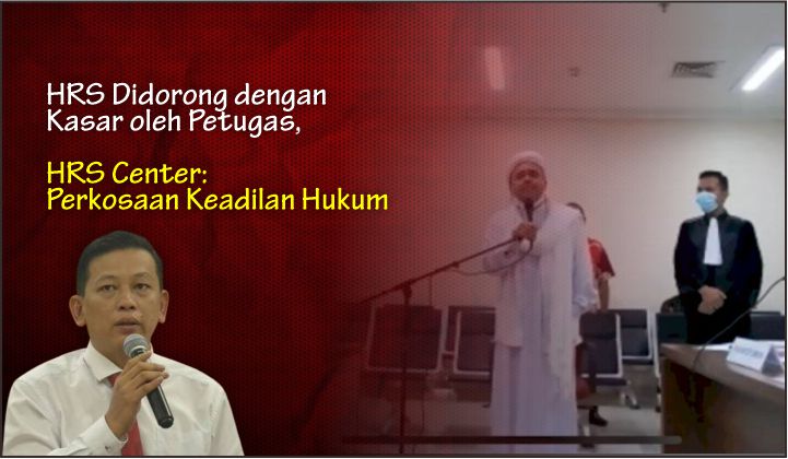 HRS Didorong dengan Kasar oleh Petugas, HRS Center: Perkosaan Keadilan Hukum