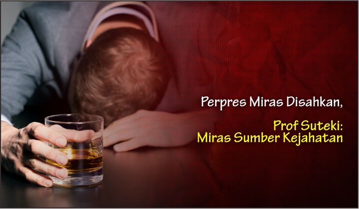  Perpres Miras Disahkan, Prof Suteki: Miras Sumber Kejahatan