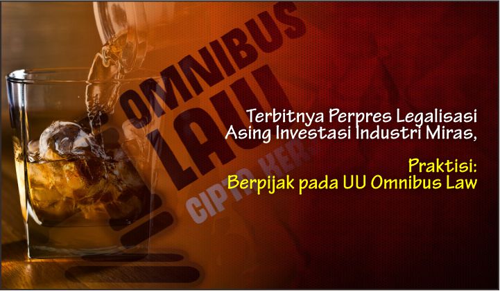  Terbitnya Perpres Legalisasi Asing Investasi Industri Miras, Praktisi: Berpijak pada UU Omnibus Law