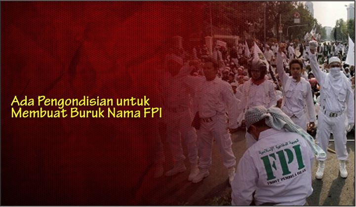  Ada Pengondisian untuk Membuat Buruk Nama FPI