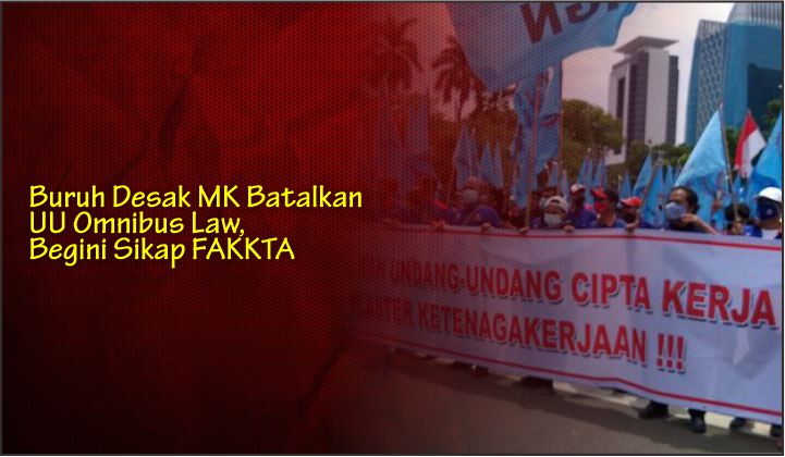  Buruh Desak MK Batalkan UU Omnibus Law, Begini Sikap FAKKTA
