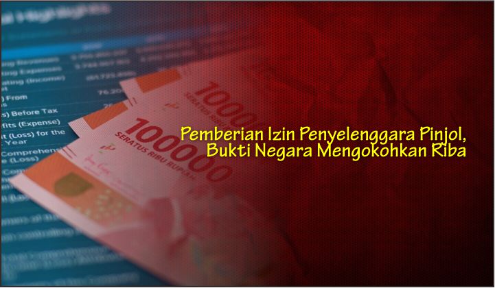  Pemberian Izin Penyelenggara Pinjol, Bukti Negara Mengokohkan Riba