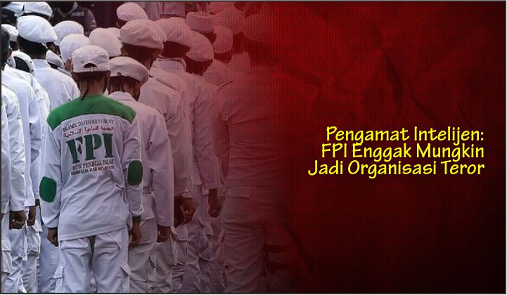  Pengamat Intelijen: FPI Enggak Mungkin Jadi Organisasi Teror