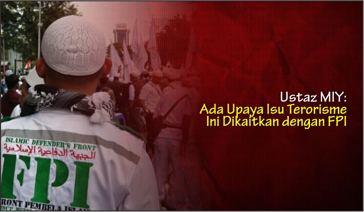  Ustaz MIY: Ada Upaya Isu Terorisme Ini Dikaitkan dengan FPI