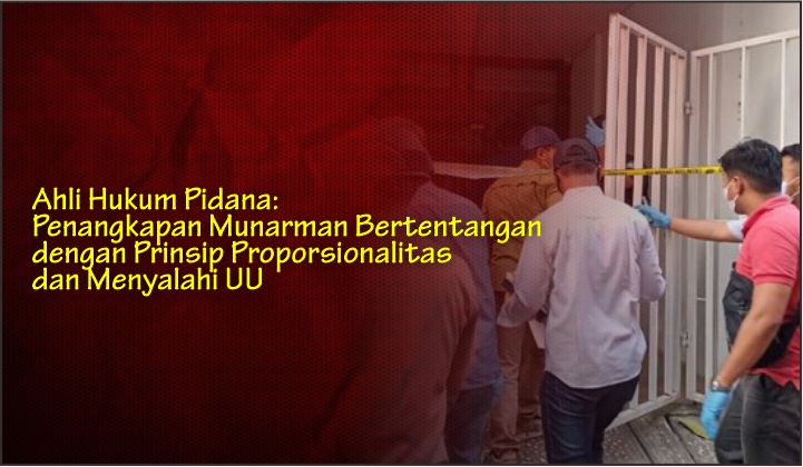  Ahli Hukum Pidana: Penangkapan Munarman Bertentangan dengan Prinsip Proporsionalitas dan Menyalahi UU