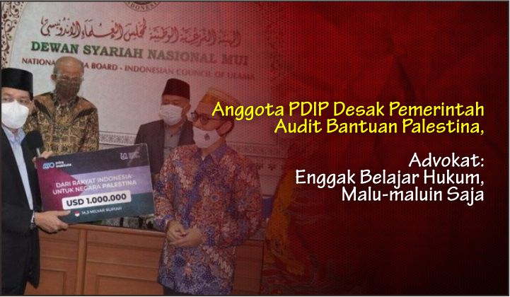  Anggota PDIP Desak Pemerintah Audit Bantuan Palestina, Advokat: Enggak Belajar Hukum, Malu-maluin Saja