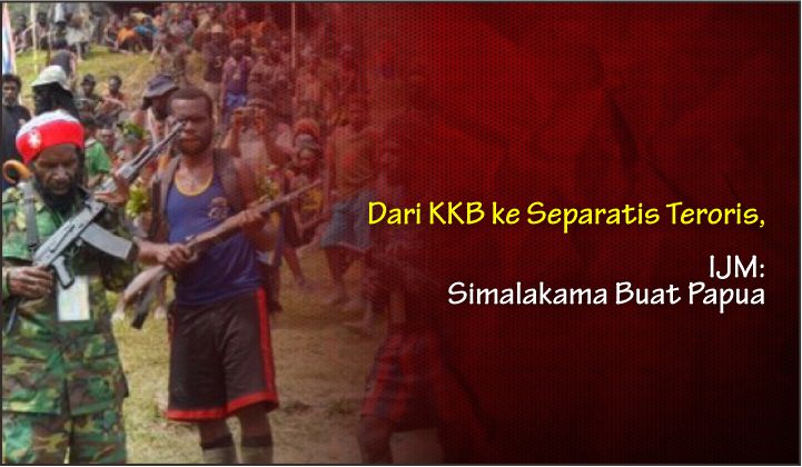  Dari KKB ke Separatis Teroris, IJM: Simalakama Buat Papua