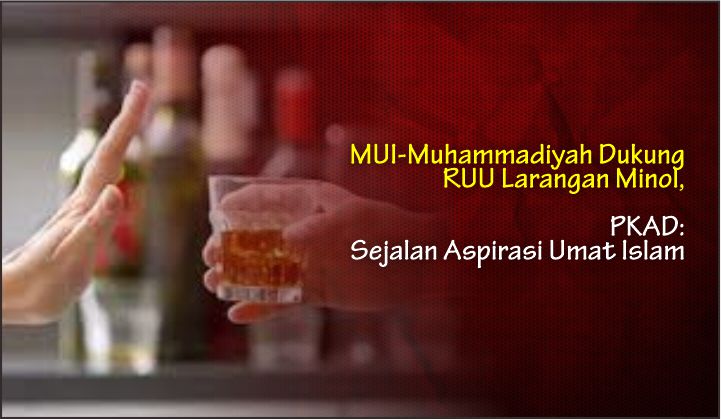  MUI-Muhammadiyah Dukung RUU Larangan Minol, PKAD: Sejalan Aspirasi Umat Islam