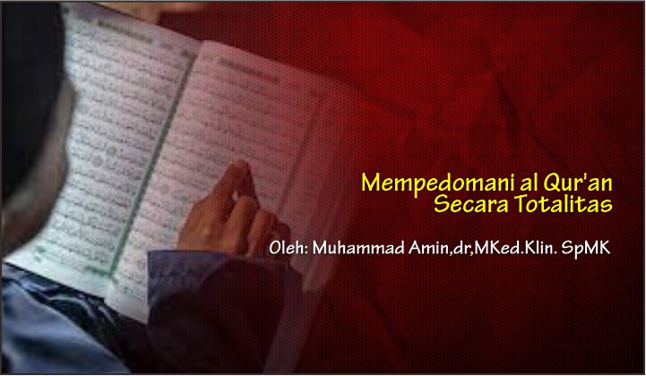  Mempedomani al Qur’an Secara Totalitas